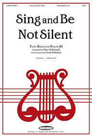Sing and Be Not Silent